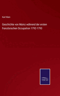 Geschichte von Mainz whrend der ersten franzsischen Occupation 1792-1793