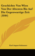 Geschichte Von Wien Von Der Altesten Bis Auf Die Gegenwartige Zeit (1844)