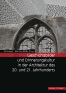 Geschichtsbilder Und Erinnerungskultur in Der Architektur Des 20. Und 21. Jahrhunderts: Tagungsband