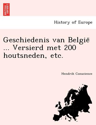 Geschiedenis van Belgie  ... Versierd met 200 houtsneden, etc. - Conscience, Hendrik