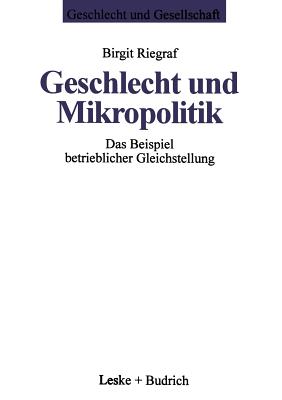 Geschlecht Und Mikropolitik: Das Beispiel Betrieblicher Gleichstellung - Riegraf, Birgit