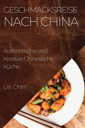 Geschmacksreise nach China: Authentische und Kreative Chinesische Kche