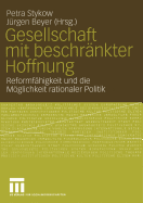 Gesellschaft Mit Beschrankter Hoffnung: Reformfahigkeit Und Die Moglichkeit Rationaler Politik, Festschrift Fur Helmut Wiesenthal