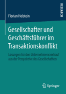 Gesellschafter Und Geschftsfhrer Im Transaktionskonflikt: Lsungen Fr Den Unternehmensverkauf Aus Der Perspektive Des Gesellschafters