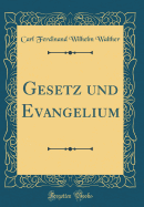 Gesetz Und Evangelium (Classic Reprint)