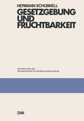 Gesetzgebung und Fruchtbarkeit - Schubnell, Hermann