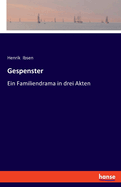 Gespenster: Ein Familiendrama in drei Akten