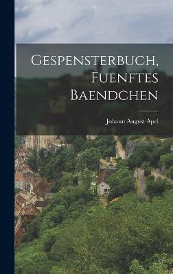 Gespensterbuch, fuenftes Baendchen - Apel, Johann August