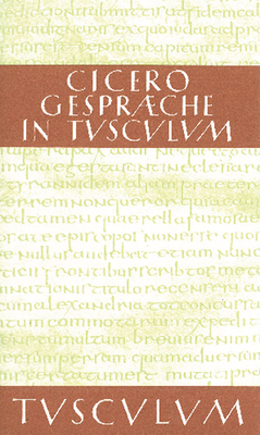 Gespr?che in Tusculum / Tusculanae disputationes - Cicero, and Gigon, Olof (Editor)