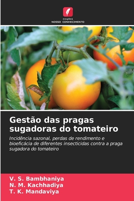Gest?o das pragas sugadoras do tomateiro - Bambhaniya, V S, and Kachhadiya, N M, and Mandaviya, T K