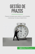 Gest?o de prazos: Passos simples para definir prioridades e alcan?ar os seus objectivos