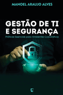 Gest?o de TI e Seguran?a: Prticas Essenciais para Ambientes Corporativos