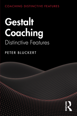 Gestalt Coaching: Distinctive Features - Bluckert, Peter