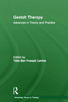 Gestalt Therapy: Advances in Theory and Practice - Bar-Yoseph Levine, Talia (Editor)