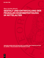 Gestalt Und Entwicklung Der Feudalen Eigenbefestigung Im Mittelalter