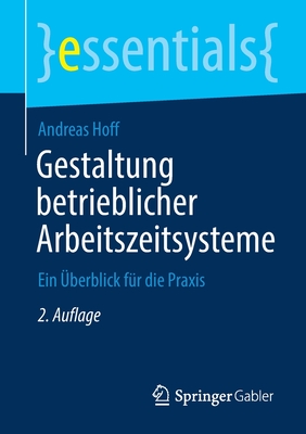 Gestaltung Betrieblicher Arbeitszeitsysteme: Ein berblick Fr Die PRAXIS - Hoff, Andreas