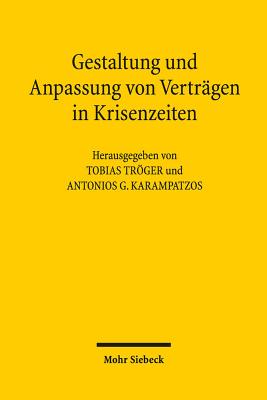 Gestaltung Und Anpassung Von Vertragen in Krisenzeiten - Karampatzos, Antonios (Editor), and Troger, Tobias (Editor)