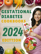 Gestational Diabetes Cookbooks 2024: Stress-Free Complete Diabetic Meal Plan For A Healthy Heart, Balanced Energy With Low-Carb & Low-Sugar Recipes For A Healthy Pregnancy