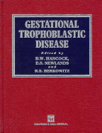 Gestational Trophoblastic Disease - Hancock, B W, and Newlands, E S, and Berkowitz, S