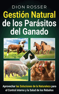 Gestin natural de los parsitos del ganado: Aprovechar las soluciones de la naturaleza para el control interno y la salud de los rebaos
