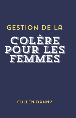 Gestion de la colre pour les femmes - Danny, Cullen