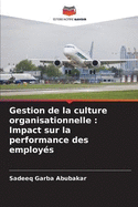 Gestion de la culture organisationnelle: Impact sur la performance des employ?s