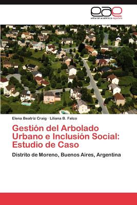 Gestion del Arbolado Urbano E Inclusion Social: Estudio de Caso - Craig, Elena Beatriz, and Falco, Liliana B