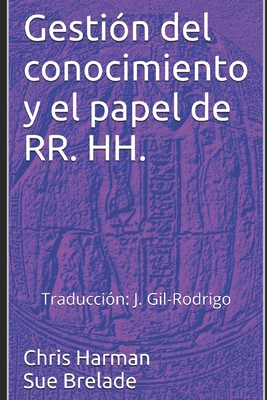 Gestion del conocimiento y el papel de RR: Traduccion: J. Gil-Rodrigo - Brelade, Susan, and Harman, Chris, and Gil-Rodrigo, J (Translated by)