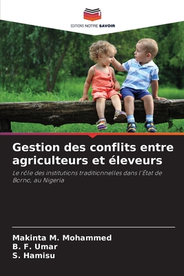 Gestion des conflits entre agriculteurs et ?leveurs - M Mohammed, Makinta, and Umar, B F, and Hamisu, S