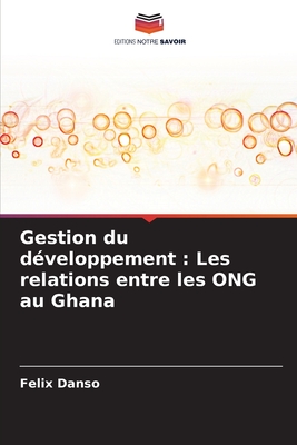 Gestion du d?veloppement: Les relations entre les ONG au Ghana - Danso, Felix