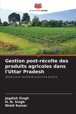 Gestion post-r?colte des produits agricoles dans l'Uttar Pradesh - Singh, Jagdish, and Singh, H N, and Kumar, Nimit