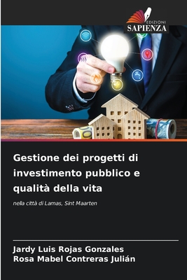 Gestione dei progetti di investimento pubblico e qualit della vita - Rojas Gonzales, Jardy Luis, and Contreras Julin, Rosa Mabel