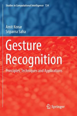 Gesture Recognition: Principles, Techniques and Applications - Konar, Amit, and Saha, Sriparna