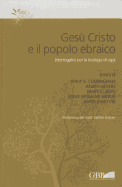 Gesu Cristo E Il Popolo Ebraico: Interrogativi Per La Teologia Di Oggi