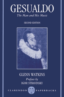 Gesualdo: The Man and His Music - Watkins, Glenn, and Stravinsky, Igor