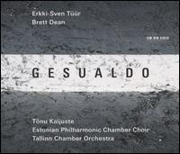 Gesualdo - Estonian Philharmonic Chamber Choir (choir, chorus); Tallinn Chamber Orchestra; Tnu Kaljuste (conductor)