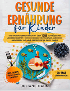 Gesunde Ernhrunrg Fr Kinde: Das Groe Kinderkochbuch Mit ber 100 Schnellen Und Leckeren Rezepten - Kstliche Ideen Fr Frhstck, Lunchbox, Abendessen Und Mehr, Perfekt Fr Die Ganze Familie