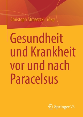 Gesundheit Und Krankheit VOR Und Nach Paracelsus - Strosetzki, Christoph (Editor)