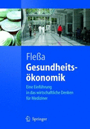 Gesundheitsokonomik: Eine Einfuhrung in Das Wirtschaftliche Denken Fur Mediziner