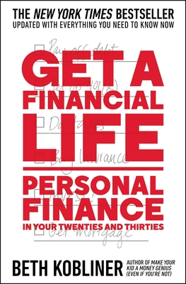 Get a Financial Life: Personal Finance in Your Twenties and Thirties - Kobliner, Beth