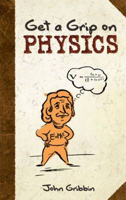 Get a Grip on Physics - Gribbin, John