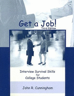 Get a Job!: Interview Survival Skills for College Students - Cunningham, John R