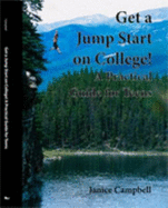 Get a Jump Start on College! a Practical Guide for Teens