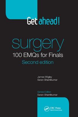 Get ahead! Surgery: 100 EMQs for Finals - Wigley, James, and Shantikumar, Saran