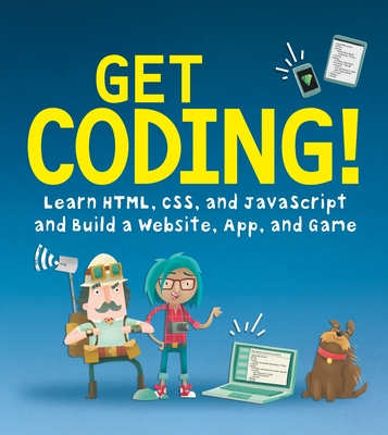 Get Coding! Learn Html, Css, and JavaScript and Build a Website, App, and Game - Young Rewired State