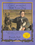 Get Connected with Your Dog: Emphasizing the Relationship While Training Your Dog - Aloff, Brenda