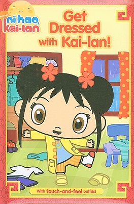 Get Dressed with Kai-lan! - Shaw, Natalie