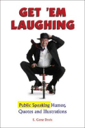 Get 'em Laughing: Public Speaking Humor, Quotes and Illustrations