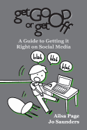 Get Good or Get Off: A Guide to Getting It Right on Social Media