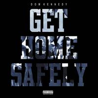 Get Home Safely - Dom Kennedy